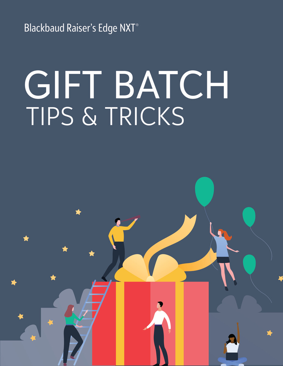 Gift Batch Tips & Tricks Blackbaud Raiser's Edge NXT® by Blackbaud