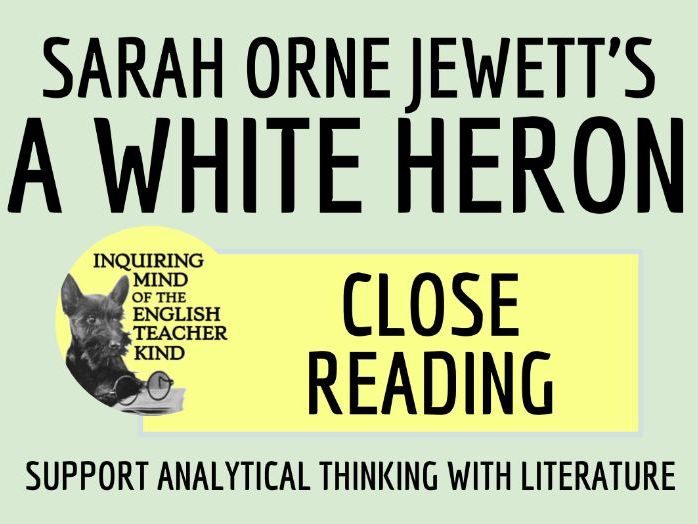 Close Reading of "A White Heron" by Sarah Orne Jewett Teaching Resources