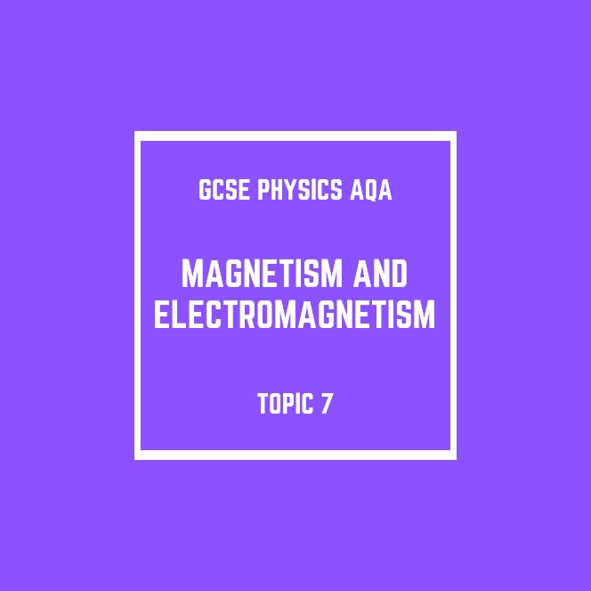 GCSE Physics AQA Topic 7 and Teaching