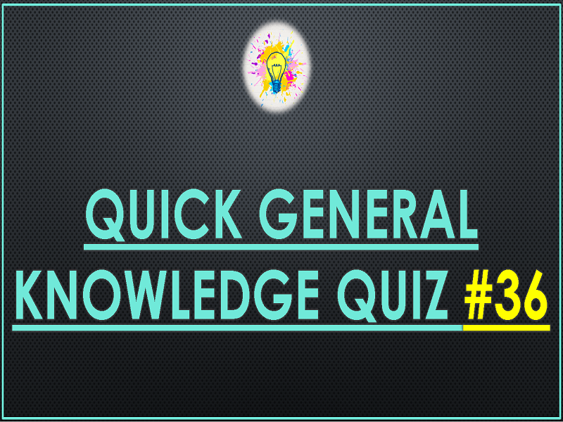Quick General Knowledge Quiz 36 Teaching Resources