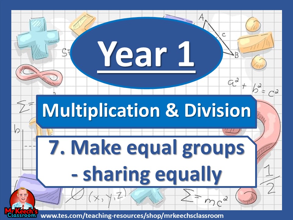 Year 1 Multiplication & Division Make equal groups (sharing