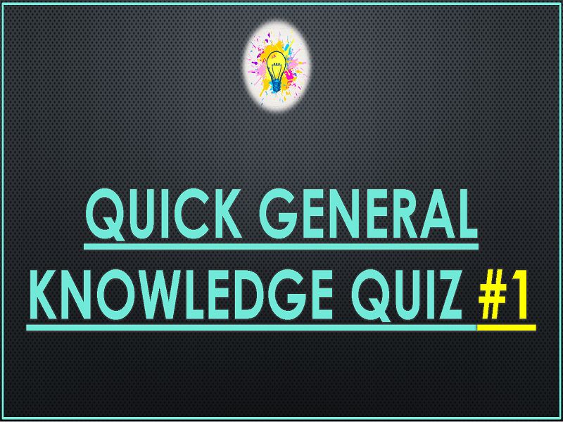 Quick General Knowledge Quiz 1 Teaching Resources