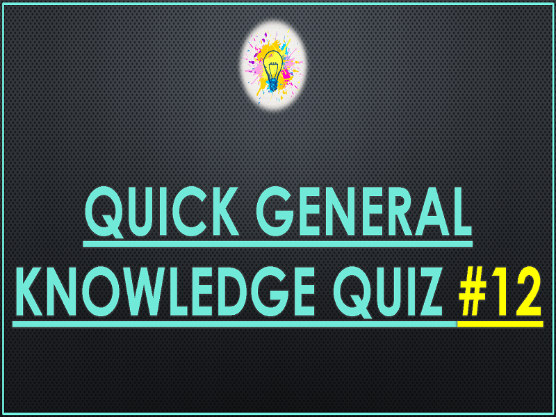 Quick General Knowledge Quiz 12 Teaching Resources