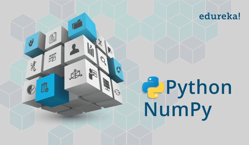 Python Numpy Tutorial Learn Numpy Arrays With Examples Edureka