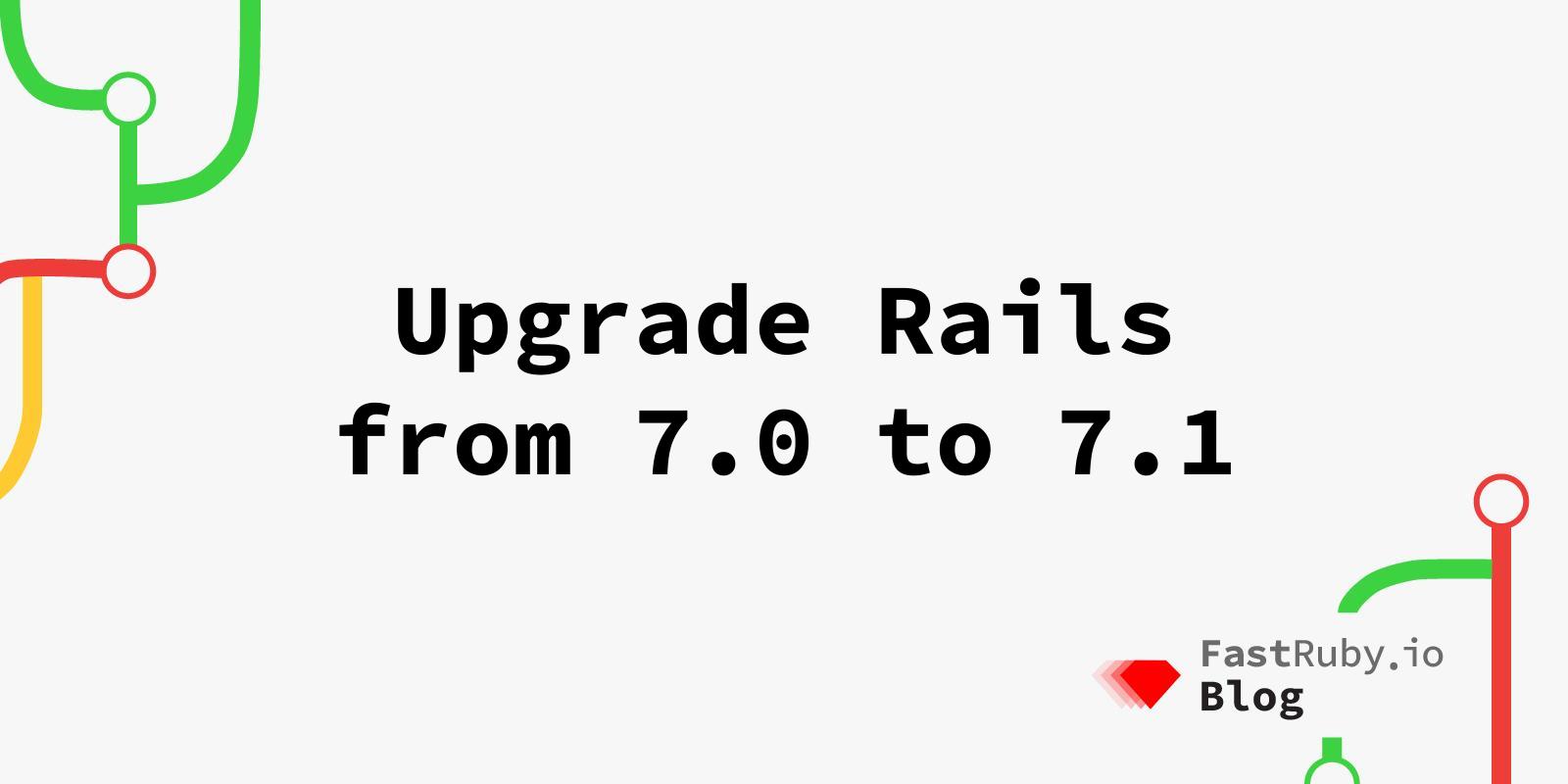 Upgrade Rails From 7.0 to 7.1 FastRuby.io Rails Upgrade Service