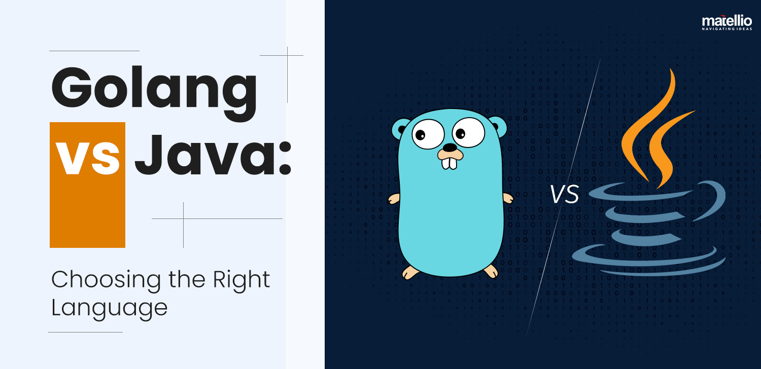 Golang vs Java Choosing the Right Language Matellio