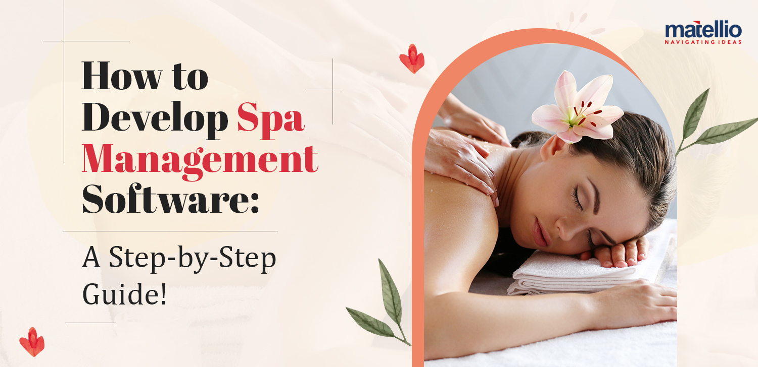 How to Develop Spa Management Software A StepbyStep Guide! Matellio Inc
