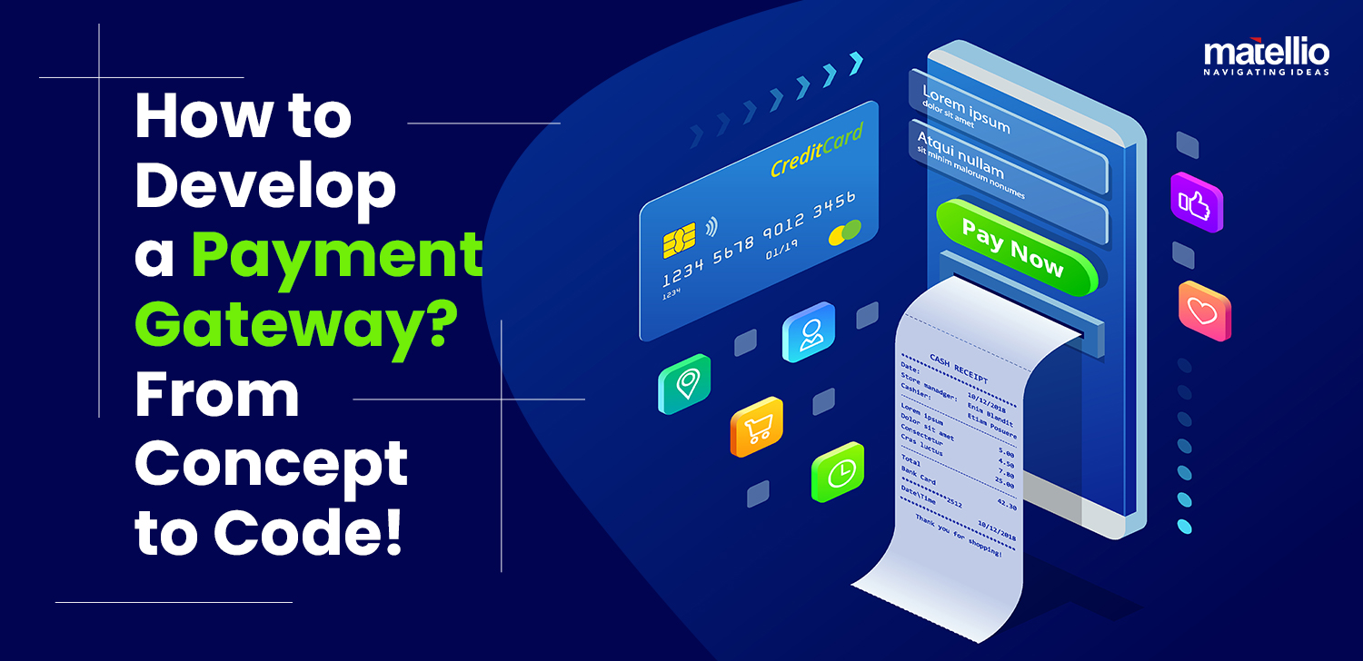 How to Develop a Payment Gateway? From Concept to Code Matellio Inc