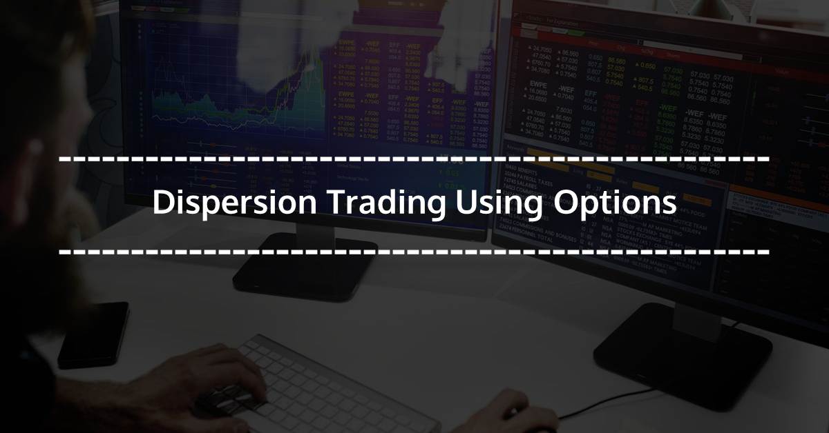 Dispersion Trading Using Options [EPAT PROJECT]