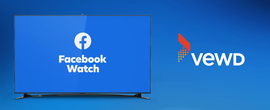 Facebook Watch Tv App Launches On Vewd-Enabled Smart Tvs And Stbs