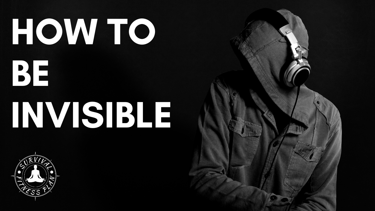 How to be Invisible - Survival Fitness Plan