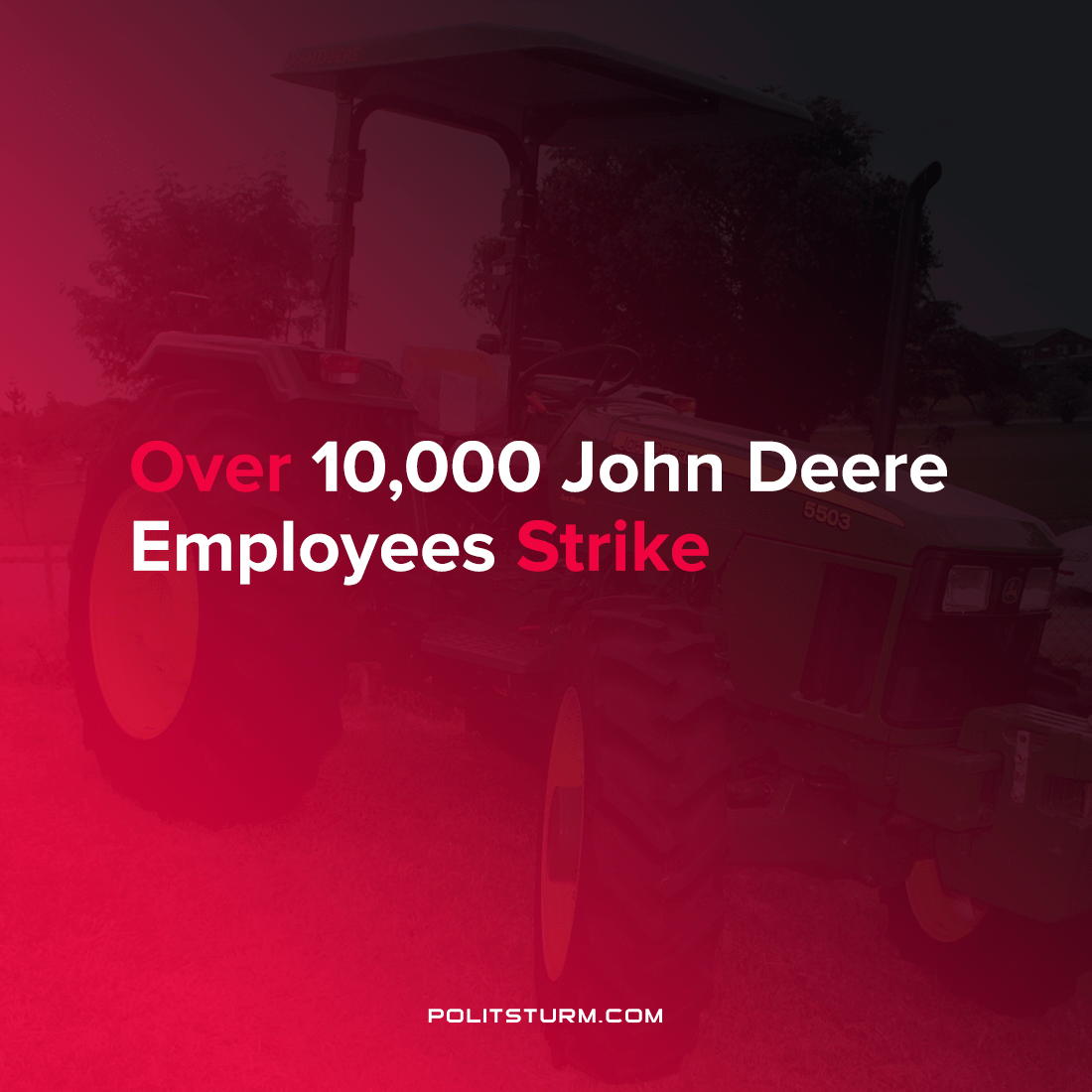 Over 10,000 John Deere Employees Strike