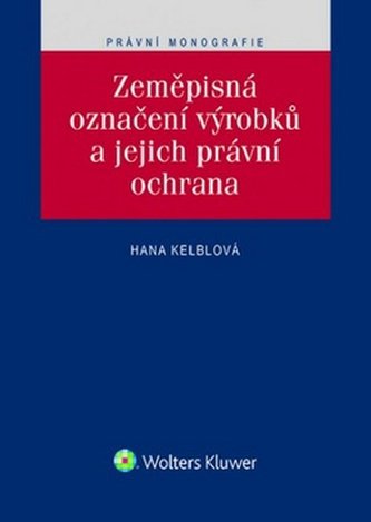 Zemepisna Oznaceni Vyrobku A Jejich Pravni Ochrana Hana Kelblova Od 246 Kc Zbozi Cz