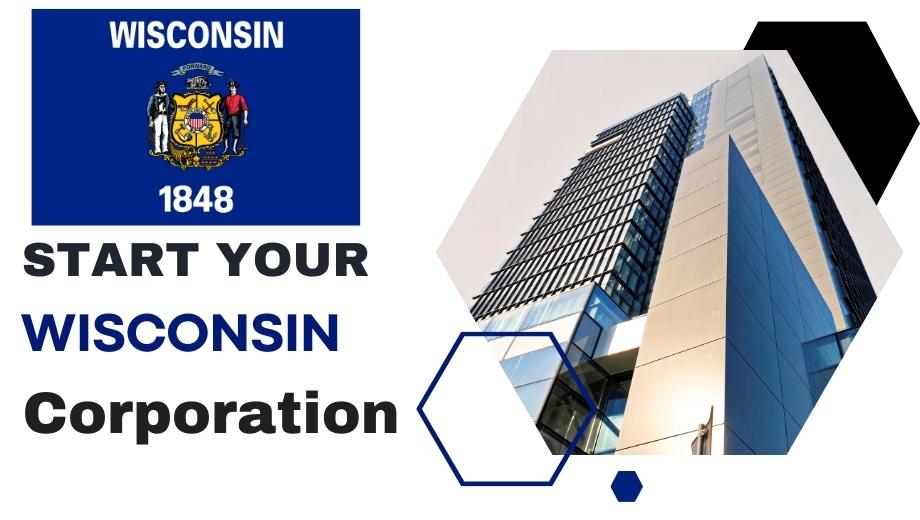 Launching a Corporation in Wisconsin A StepbyStep Overview