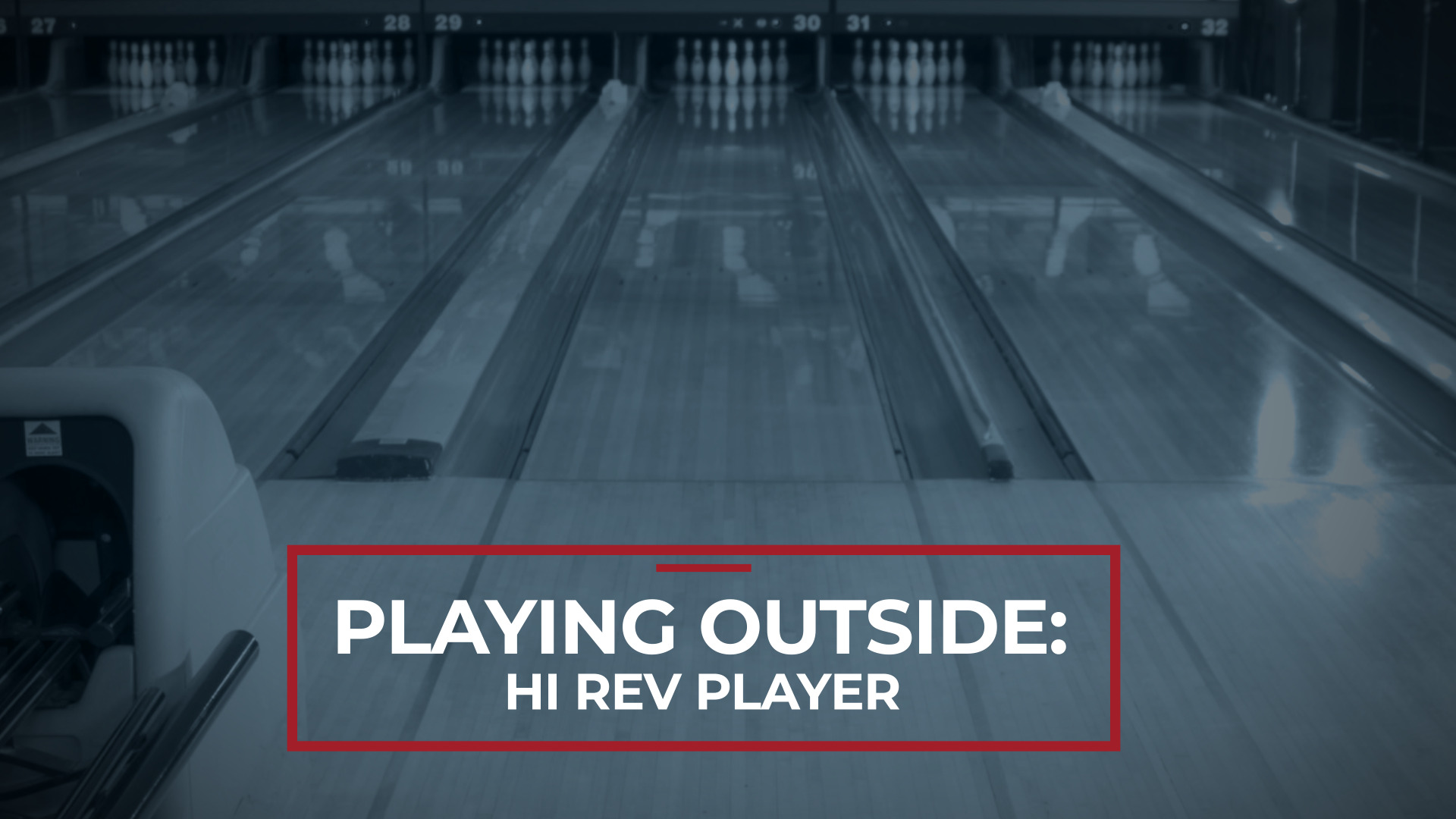 Playing Outside HiRev Player National Bowling Academy