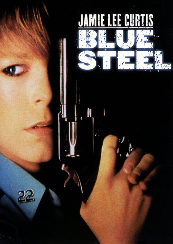 Blue Steel showtimes in London Blue Steel (1990)