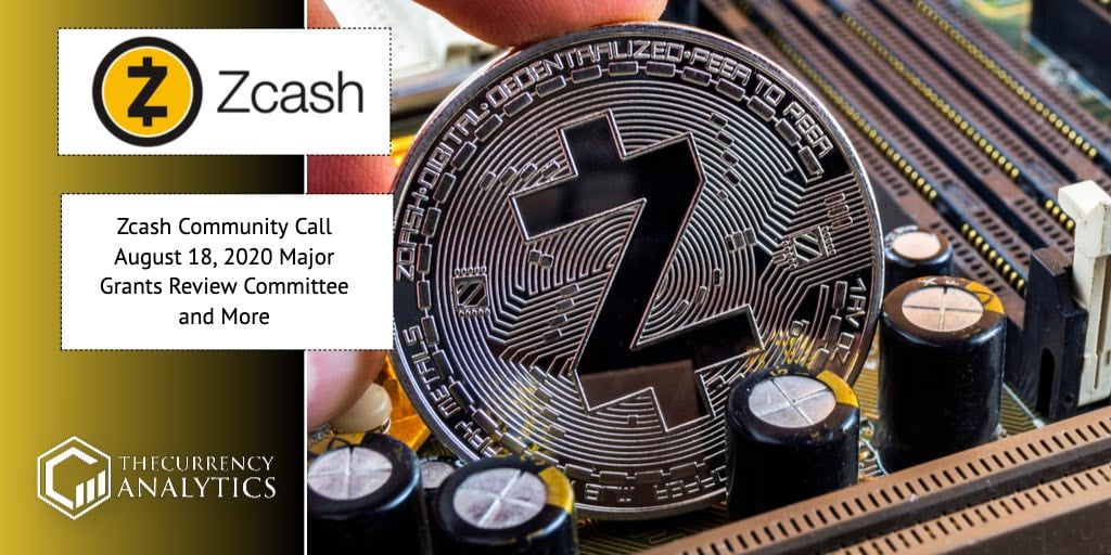 Zcash Community Call August 18, 2020 Major Grants Review