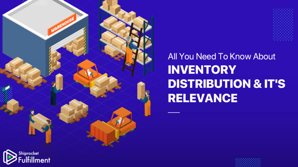 3 Reasons Why Inventory Distribution is Relevant for your