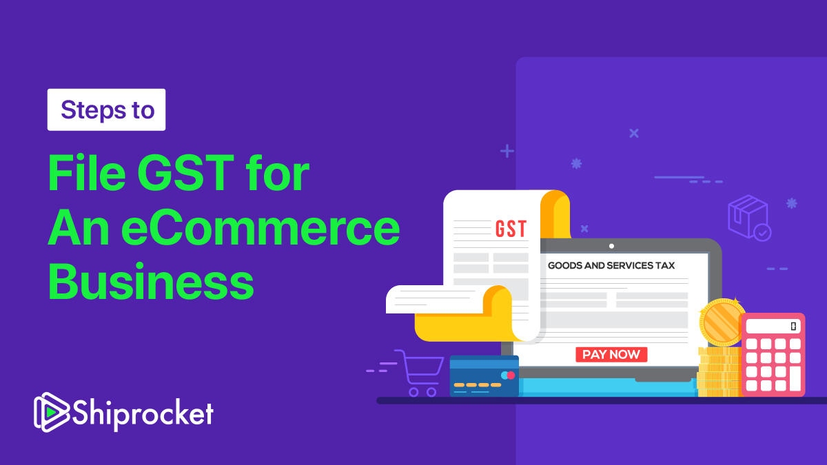 Steps to File GST for Businesses? [Guide] Shiprocket