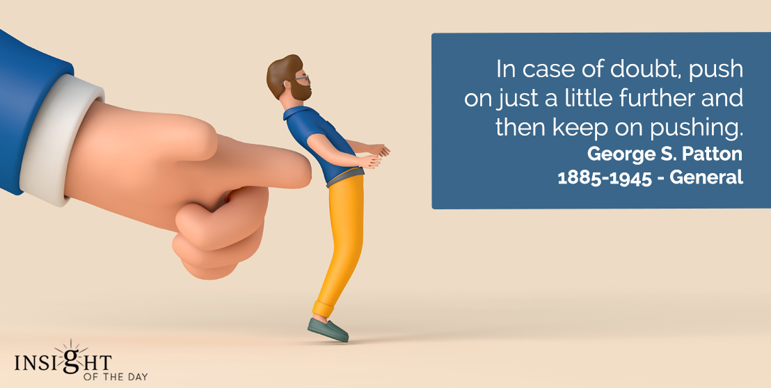 In case of doubt, push on just a little further and then keep on