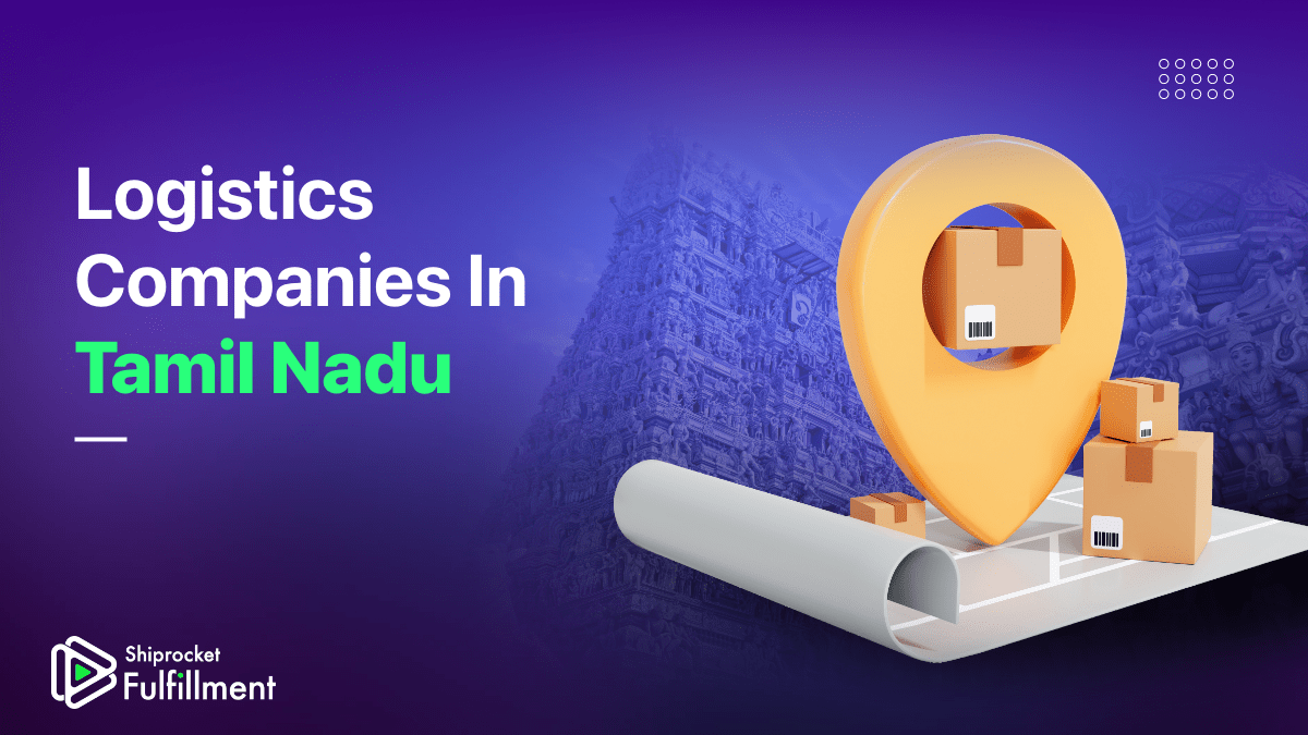 Top Logistics Companies in Tamil Nadu [2024] Shiprocket Fulfillment