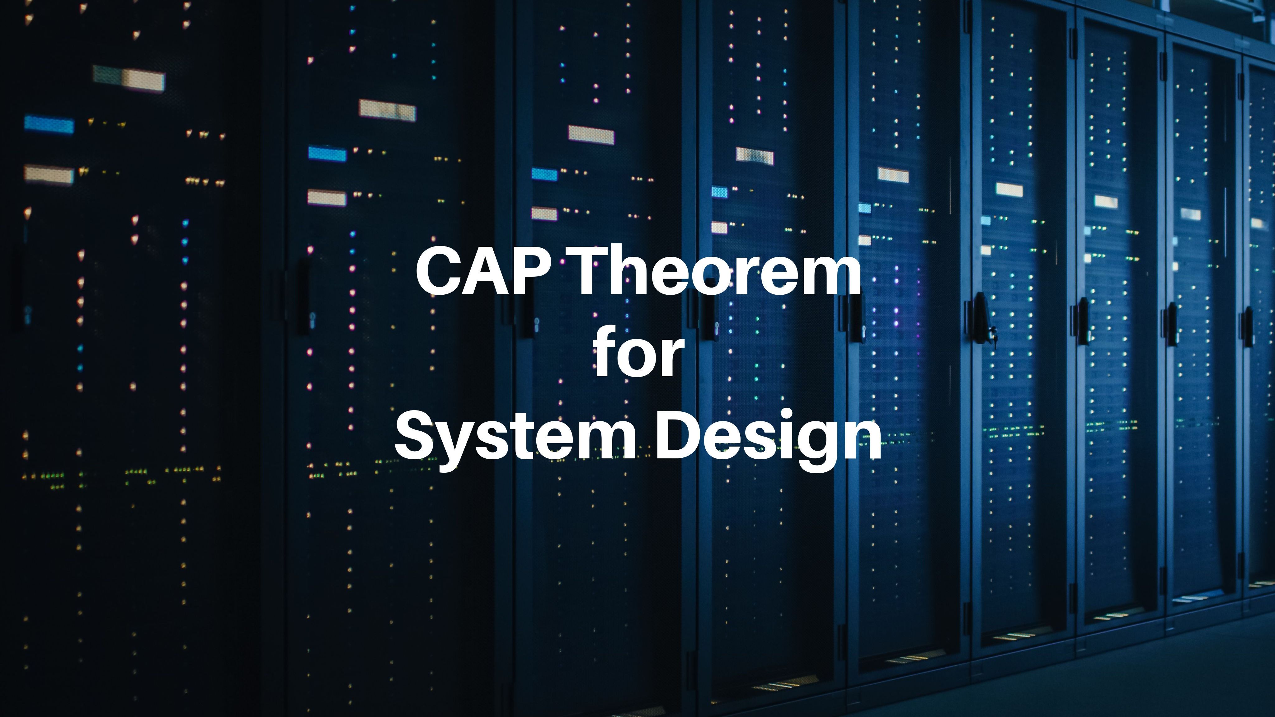 What Is CAP Theorem & Ways to Implement It In System Design