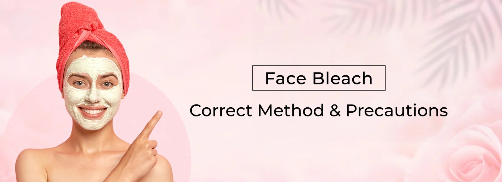 Face Bleach Correct Method And Precautions