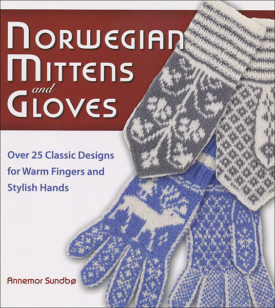 Norwegian Mittens and Gloves from Knitting by Annemor Sundbo