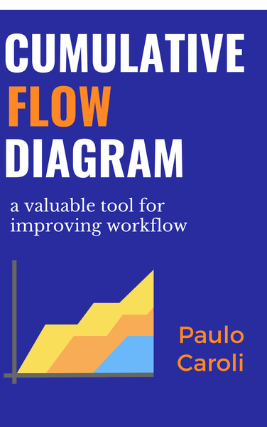 Cumulative Flow Diagram by Paulo Caroli [Leanpub PDF/iPad/Kindle]