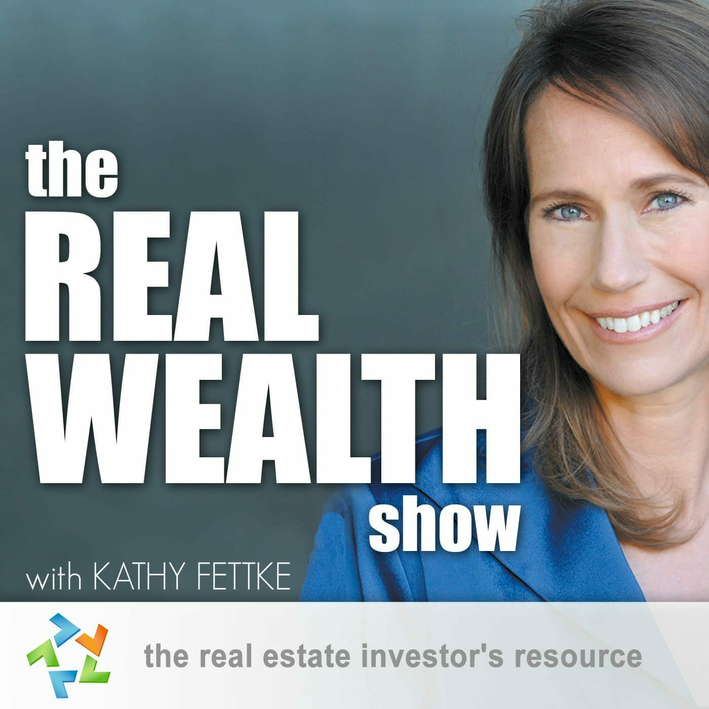 Real Wealth Show Podcast Hosted By Kathy Fettke Listen Here
