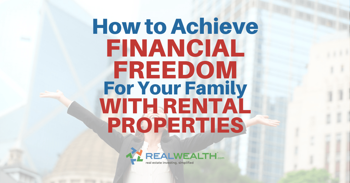 How to Achieve Financial Freedom For Your Family with Rental Properties