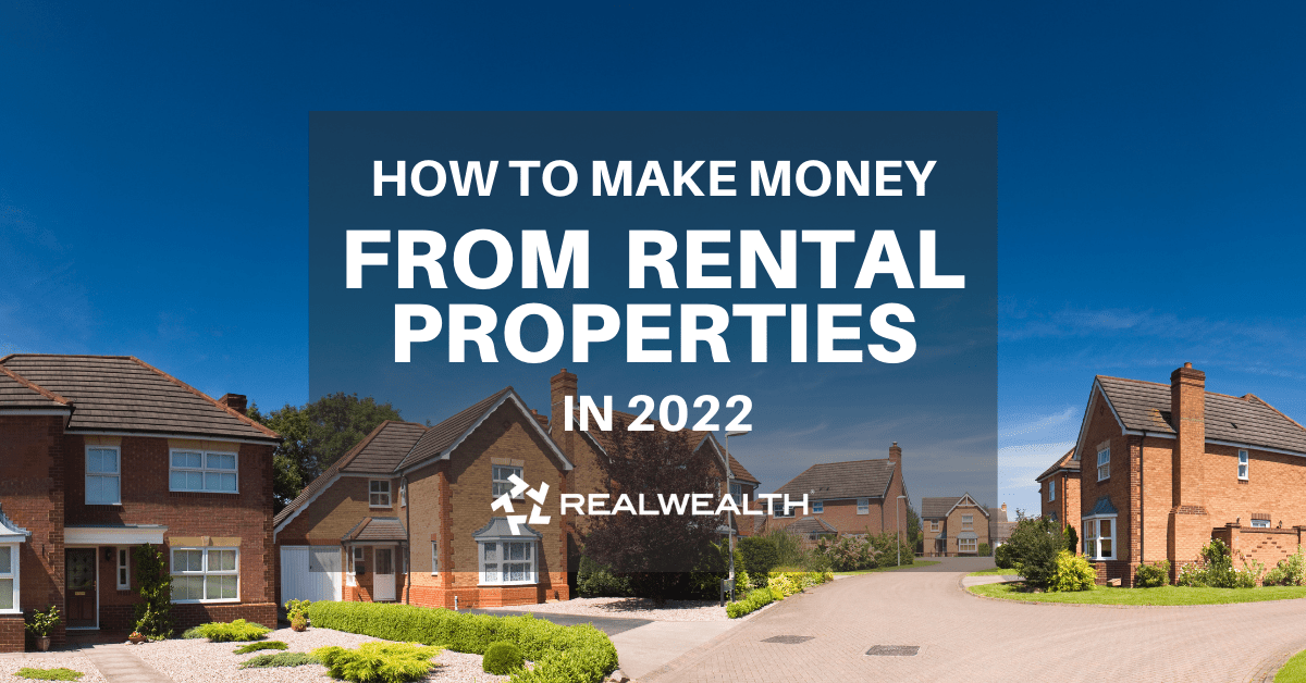 How To Make Money from Rental Properties in 2022 (Hint Appreciation)