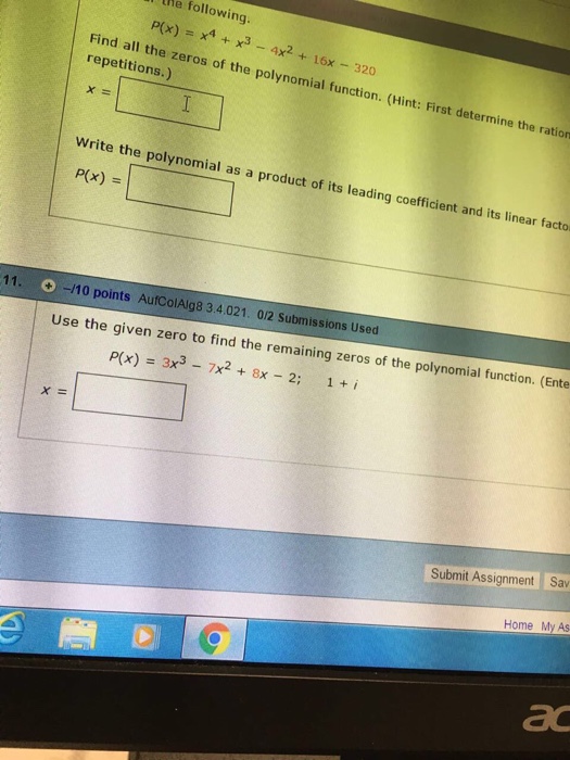 Use the given zero to find the remaining zeros of the