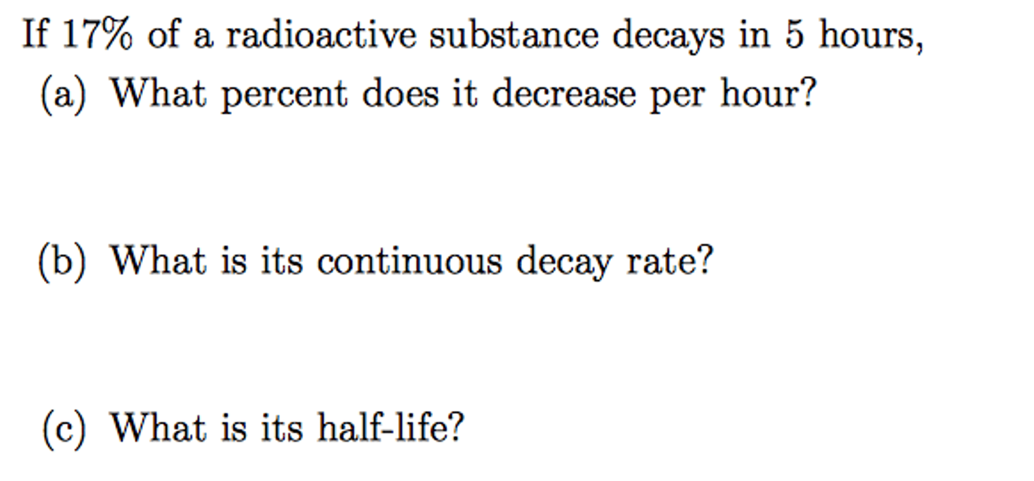 Solved If 17 Of A Radioactive Substance Decays In 5 Hour