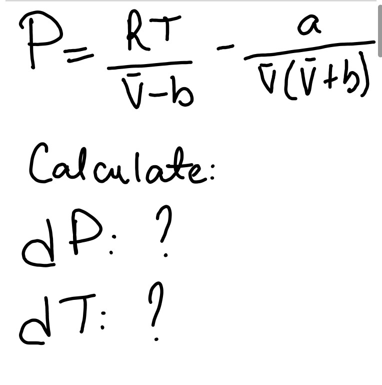 Solved P = RT/Vb A/v(V+b) Calculate DP ? DT ?