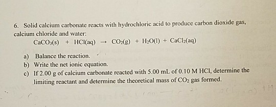 6. Solid calcium carbonate reacts with hydrochloric