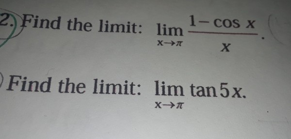 Solved Find Lim X Approaches Pi At 1cosx/x And At Lim Tan5x