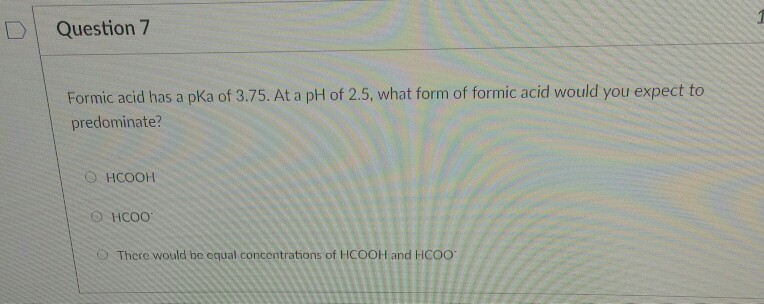 Solved DQuestion 7 Formic Acid Has A PKa Of 3.75. At A PH...