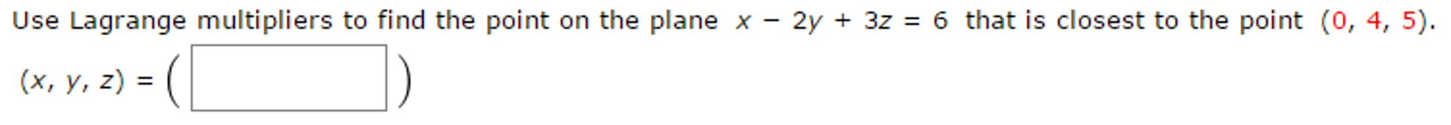 Solved Use Lagrange Multipliers To Find The Point On The