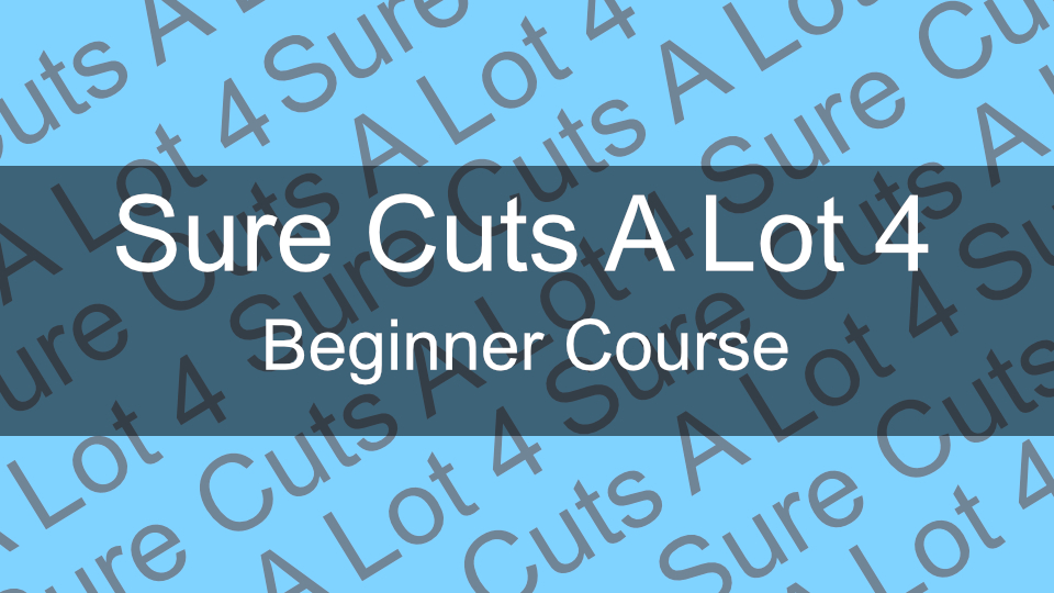 Sure Cuts A Lot 4 Beginner Training ScrappyDew Classroom