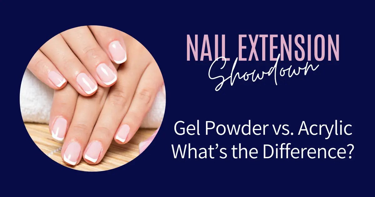 Gel Powder Nails Vs Acrylic Nails NoNonsense Comparison