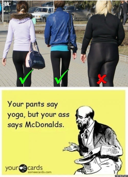 Your pants say yoga