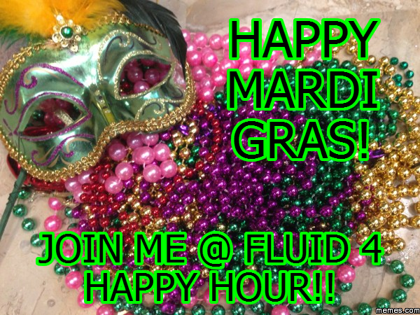 happy mardi gras! join me fluid 4 happy hour!!