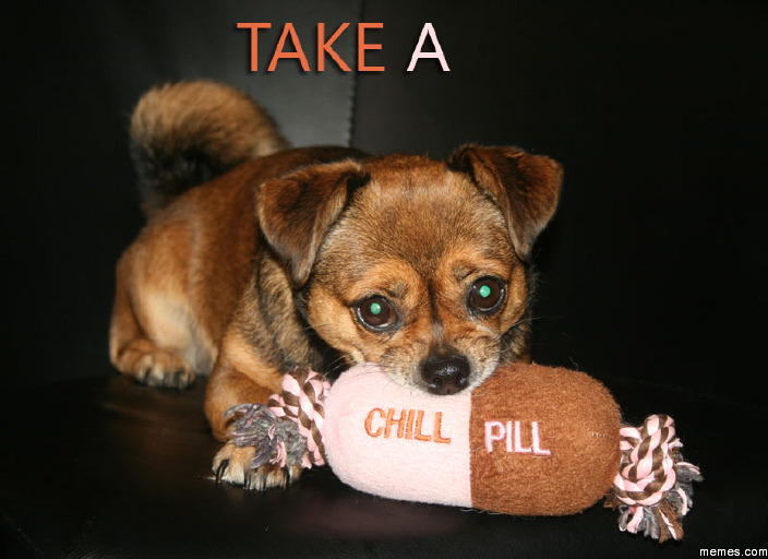 Take a chill pill