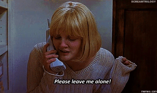 Please leave me alone!