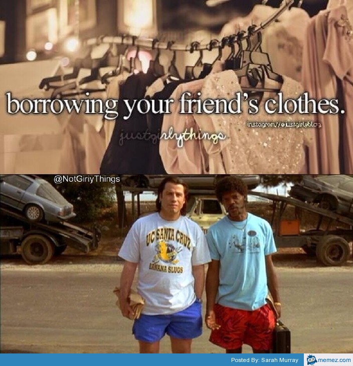 Borrowing your friend's clothes