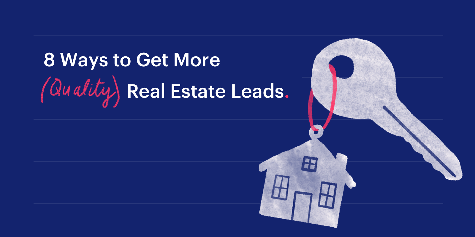 8 Ways to Get More (Quality) Real Estate Leads Copper