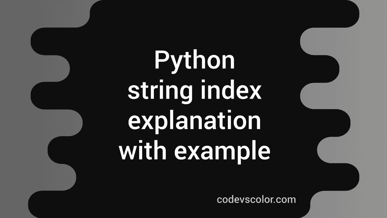 Python string index method explanation with example CodeVsColor