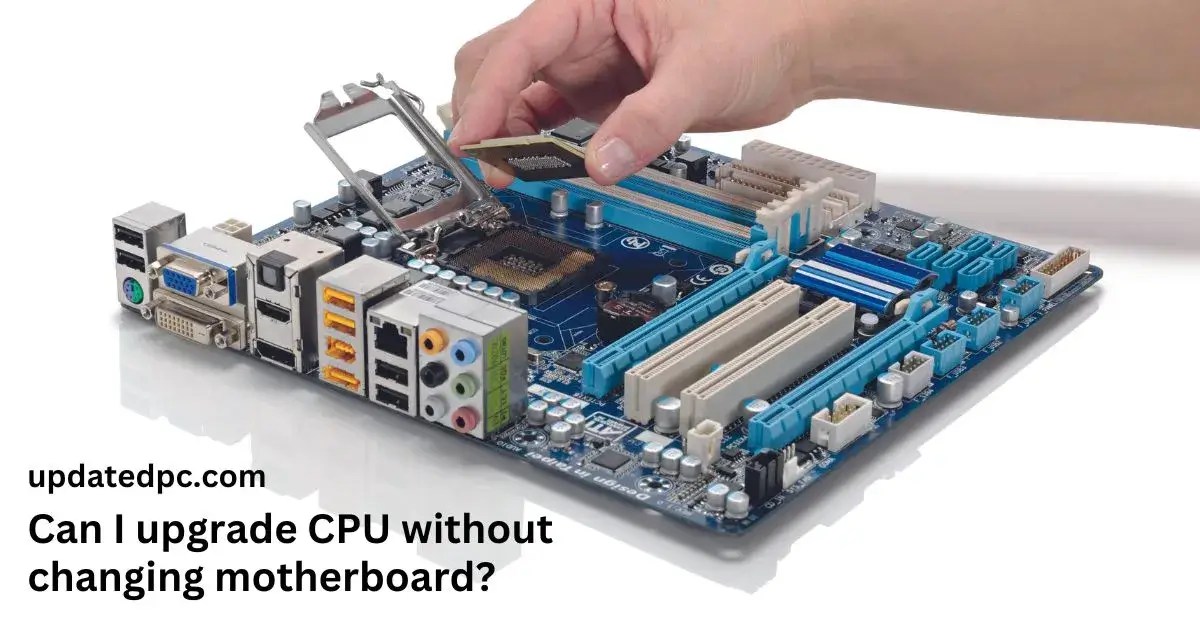 Can I upgrade CPU without changing motherboard? (Factors)