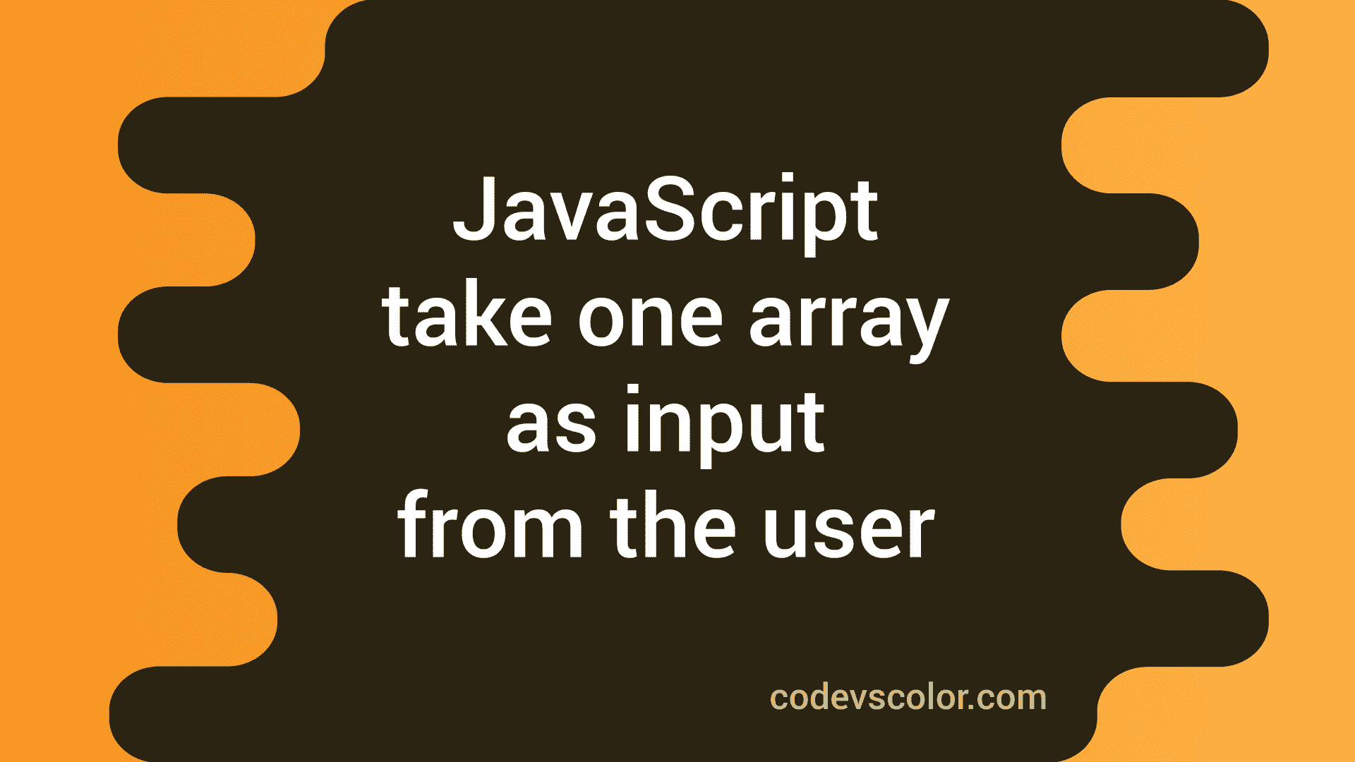 How to take one array as input from the user in JavaScript CodeVsColor